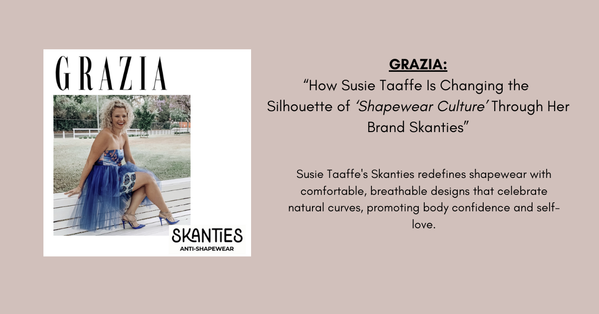 GRAZIA: How Susie Taaffe Is Changing the Silhouette of 'Shapewear Culture' Through Her Brand Skanties