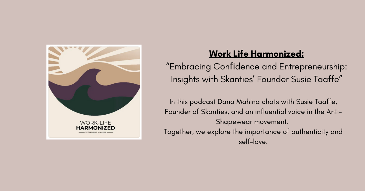 Embracing Confidence and Entrepreneurship: Insights with Skanties' Founder Susie Taaffe
